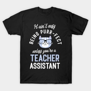 Teacher Assistant Cat Lover Gifts - It ain't easy being Purr Fect T-Shirt